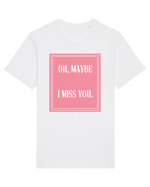 oh maybe i miss you8 Tricou mânecă scurtă Unisex Rocker