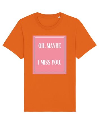 oh maybe i miss you8 Bright Orange