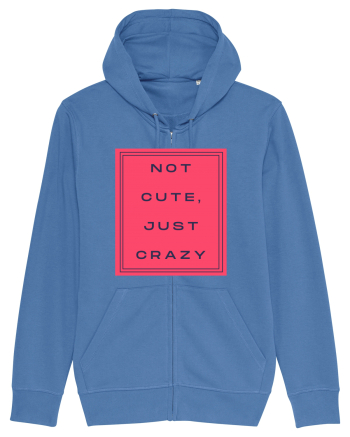 not cute just crazy8 Bright Blue
