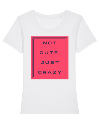 not cute just crazy8 White