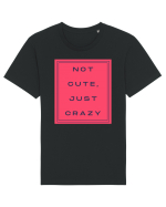 not cute just crazy8 Tricou mânecă scurtă Unisex Rocker