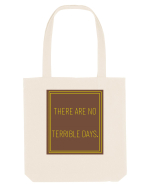 there are no terrible days8 Sacoșă textilă