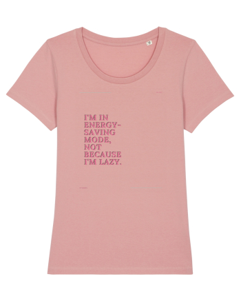 i m in energy saving mode not because i m lazy Canyon Pink