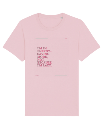 i m in energy saving mode not because i m lazy Cotton Pink