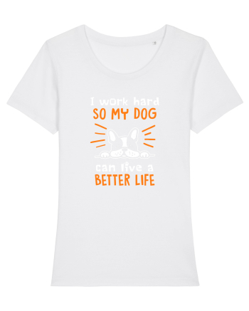 Work hard for my dog White