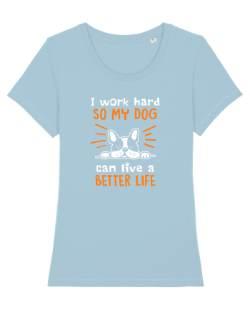 Work hard for my dog Sky Blue