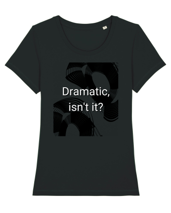 dramatic isn t it2 Black