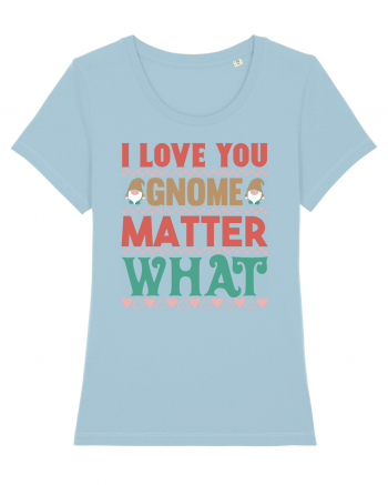 I Love Gnome Matter What Sky Blue