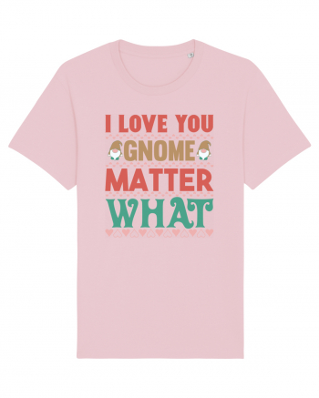 I Love Gnome Matter What Cotton Pink