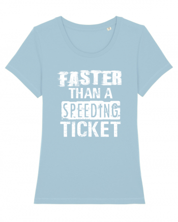 Faster than a speeding ticket Sky Blue