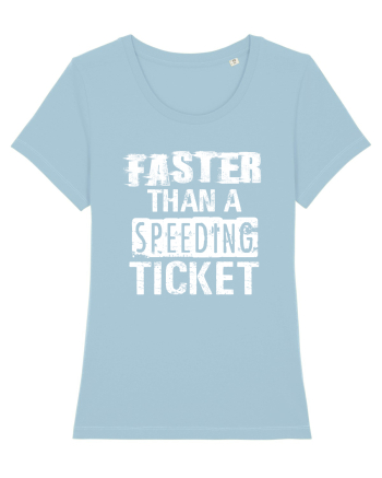 Faster than a speeding ticket Sky Blue