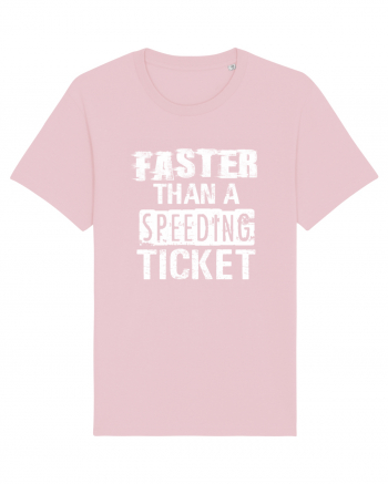Faster than a speeding ticket Cotton Pink