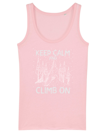 pentru montaniarzi - Keep calm and climb on Cotton Pink