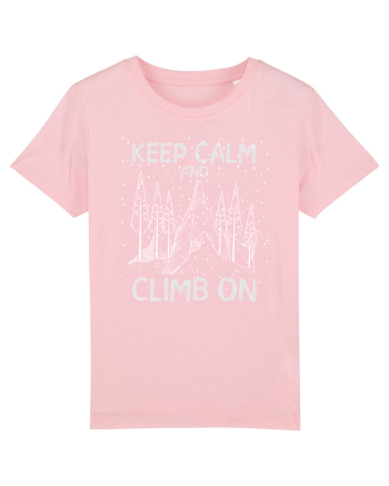 pentru montaniarzi - Keep calm and climb on Cotton Pink