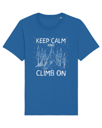 pentru montaniarzi - Keep calm and climb on Royal Blue