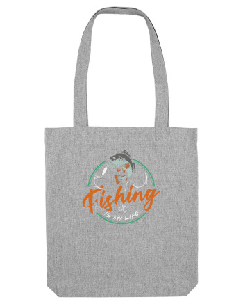 Fishing is my life Heather Grey