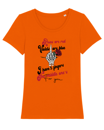 Roses are red Violets are blue I have 5 fingers The middle one's For you Bright Orange