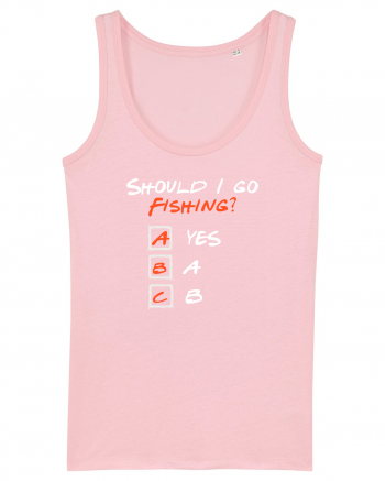 Should I go fishing? Cotton Pink
