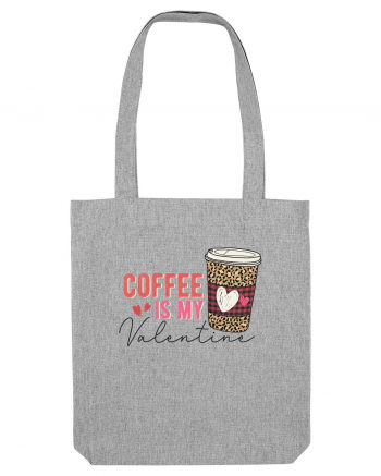 Coffee Is My Valentine Heather Grey