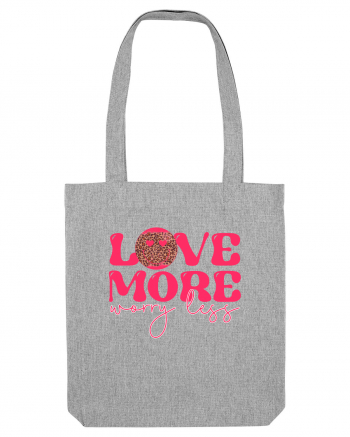 Love More Worry Less Heather Grey