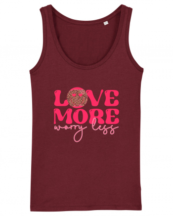 Love More Worry Less Burgundy