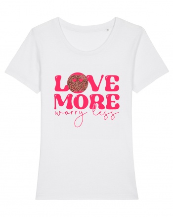 Love More Worry Less White