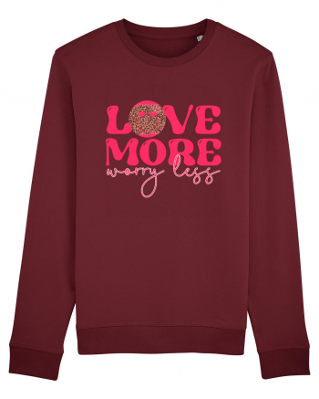 Love More Worry Less Burgundy