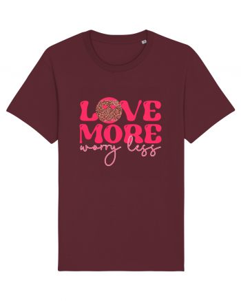 Love More Worry Less Burgundy