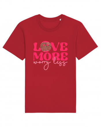 Love More Worry Less Red