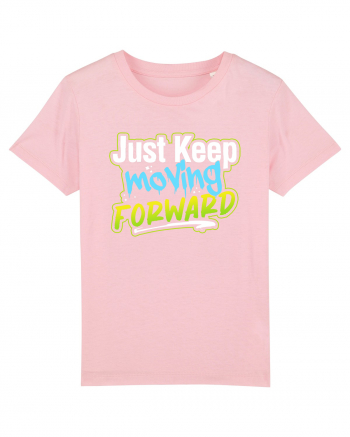 Just keep moving forward Cotton Pink