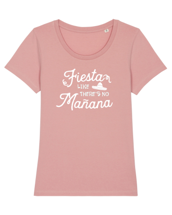 Fiesta like there is no manana Canyon Pink