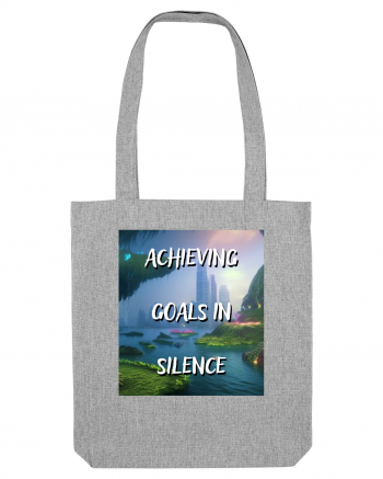 ACHIEVING GOALS IN SILENCE Heather Grey
