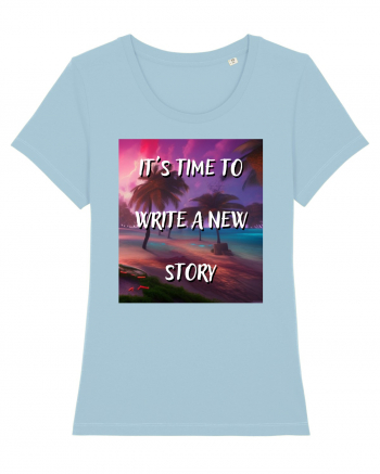 IT S TIME TO WRITE A NEW STORY Sky Blue