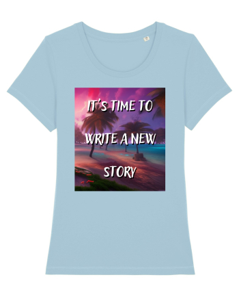 IT S TIME TO WRITE A NEW STORY Sky Blue