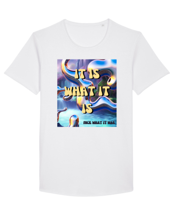IT IS WHAT IT IS White