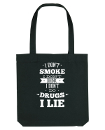 I Don't Smoke I Don't Drink I Don't Do Drugs I Lie Sacoșă textilă