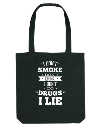 I Don't Smoke I Don't Drink I Don't Do Drugs I Lie Black