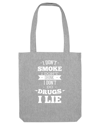 I Don't Smoke I Don't Drink I Don't Do Drugs I Lie Heather Grey