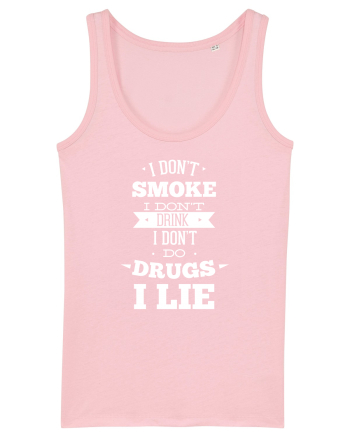 I Don't Smoke I Don't Drink I Don't Do Drugs I Lie Cotton Pink