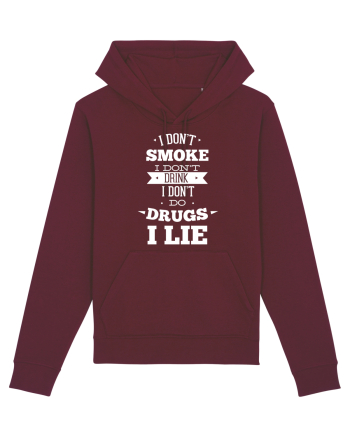 I Don't Smoke I Don't Drink I Don't Do Drugs I Lie Burgundy