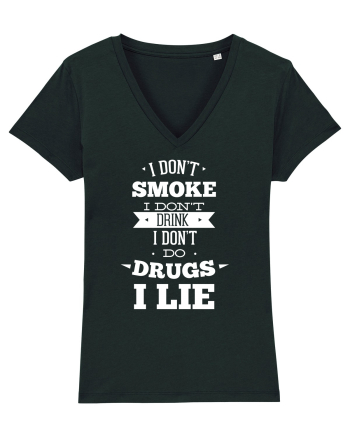 I Don't Smoke I Don't Drink I Don't Do Drugs I Lie Black