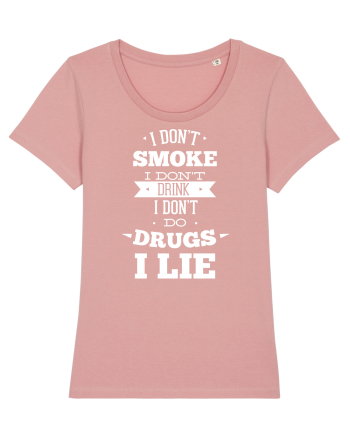 I Don't Smoke I Don't Drink I Don't Do Drugs I Lie Canyon Pink