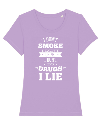 I Don't Smoke I Don't Drink I Don't Do Drugs I Lie Lavender Dawn