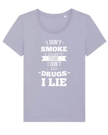 I Don't Smoke I Don't Drink I Don't Do Drugs I Lie Lavender