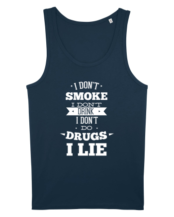 I Don't Smoke I Don't Drink I Don't Do Drugs I Lie Navy