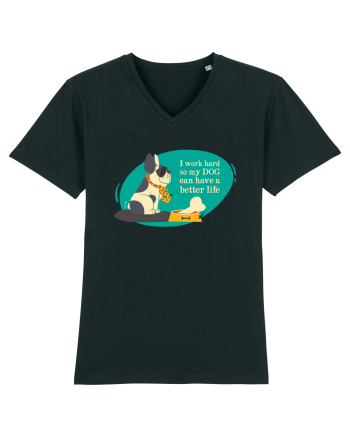 I Work Hard So My Dog Can Have A Better Life Black