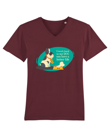 I Work Hard So My Dog Can Have A Better Life Burgundy