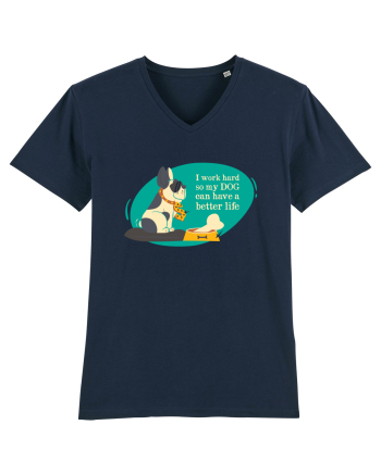 I Work Hard So My Dog Can Have A Better Life French Navy