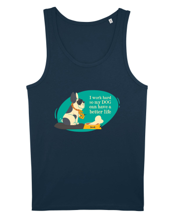 I Work Hard So My Dog Can Have A Better Life Navy