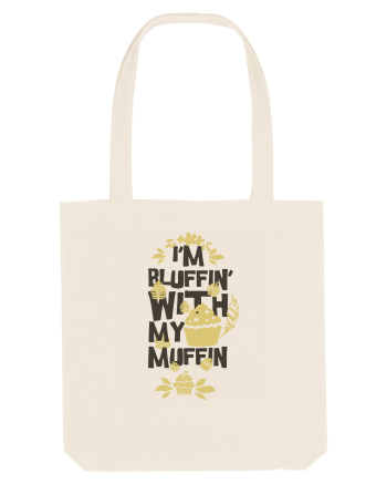 I'm Bluffin' With My Muffin Natural